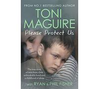 Please Protect Us: The Sunday Times Bestseller: The true story of twin boys, their unbreakable bond and a traumatic childhood - for fans of Cathy Glass