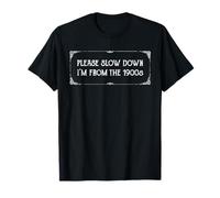 Please Slow Down I'm From The 1900s Funny Saying Cita Retro Camiseta