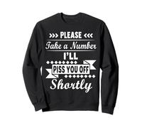 Please Take A Number I Will Piss You Shortly Funny Hilarious Sudadera