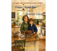 Please, Thank You, and the Chocolate Cake: A Liam Carter Brentwood Story