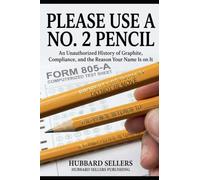 Please Use A No. 2 Pencil: An Unauthorized History of Graphite, Compliance, and the Reason Your Name Is on It