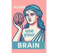 Please Use Your Brain: Funny Retro Pop Art Notebook for Sarcastic Thinkers: Surreal Sarcastic Brain Lined Journal | 120 Pages | 6x9 Inches | Cool ... Coworkers, Students, Friends, and Introverts