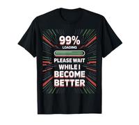Please Wait While I Become Better - Personal Improvement 99% Camiseta