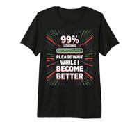 Please Wait While I Become Better - Personal Improvement 99% Camiseta Premium