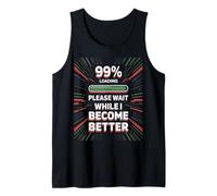 Please Wait While I Become Better - Personal Improvement 99% Camiseta sin Mangas