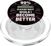 Please Wait While I Become Better - Personal Improvement 99% PopSockets PopGrip para MagSafe
