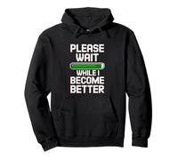 Please Wait While I Become Better - Personal Improvement 99% Sudadera con Capucha