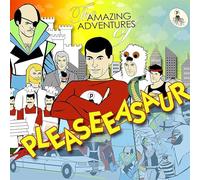 Pleaseeasaur - The Amazing Adventures Of Pleaseeasaur