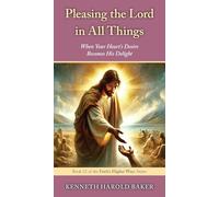 Pleasing the Lord in All Things: 23 (Faith's Higher Ways)