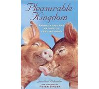 PLEASURABLE KINGDOM: Animals and the Nature of Feeling Good (MacSci)