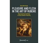 Pleasure and Flesh in the Art of Rubens: Representing the Body in Early Modern Painting: 268 (Image)