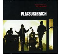 Pleasure Beach - Those Who Live By the..