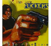 Pleasure Fuckers the - for Your Pleasure