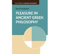 Pleasure in Ancient Greek Philosophy Paperback (Key Themes in Ancient Philosophy)