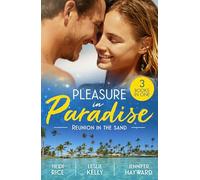 Pleasure In Paradise: Reunion In The Sand: 3 jet-setting second chance romances perfect for fans of tropical destinations, ex’s reunited and hot billionaires in 2026!