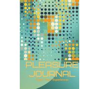 Pleasure Journal: Track Your Sexual Experiences: A Candid Workbook to Celebrate Your Body, Your Boundaries, and Your Bedroom Wins