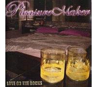 Pleasure Maker - Love on the Rocks