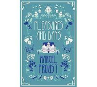 Pleasures And Days: Marcel Proust (Alma Classics)