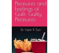 Pleasures and Feelings of Guilt: Guilty Pleasures
