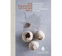 Pleasures of Eating Well: Nourishing Favourites from the Como Shambhala Kitchens