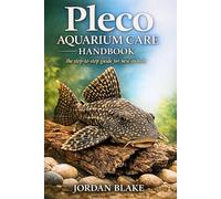 Pleco Aquarium Care Handbook: A Complete Guide to Feeding, Tank Setup, Water Quality, and Long-Term Care for Healthy Plecostomus Fish