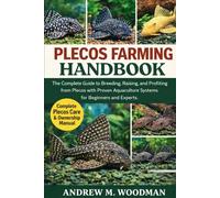 PLECOS FARMING HANDBOOK: The Complete Guide to Breeding, Raising, and Profiting from Plecos with Proven Aquaculture Systems for Beginners and Experts