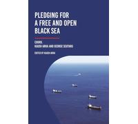 Pledging for a Free and Open Black Sea - Kaush Arha, George Scutaru, New Strategy Center, Editie in limba engleza