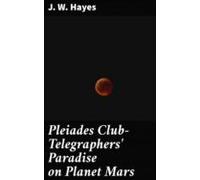 Pleiades Club-telegraphers Paradise On Planet Mars (ebook)