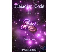 Pleiadian Code II: Cosmic Love: 2