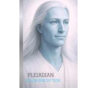 PLEIADIAN: COLOR PERCEPTION: Perceiving the Unseen spectrum of Life - Pleiadian Notebook - The PORTRAIT SERIES. (The Galactic Collection)