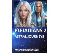 PLEIADIANS 2: ASTRAL JOURNEYS