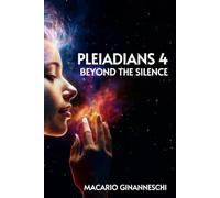 PLEIADIANS 4: BEYOND THE SILENCE