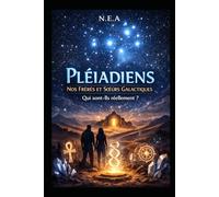 Pléiadiens, nos frères et soeurs galactiques: Qui sont-ils réellement ? (Qui était les annunakis ?)