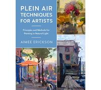 Plein Air Techniques for Artists: Principles and Methods for Painting in Natural Light (8)