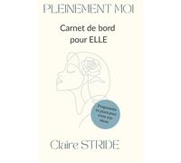 Pleinement Moi Carnet de bord pour ELLE: 60 jours pour vivre ses rêves quand on est hypersensible