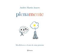 Plena mente: Mindfulness o el arte de estar presente (Prácticos)