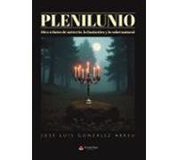 Plenilunio. Diez Relatos De Misterio Lo Fantástico Y Lo Sobrenat Ural