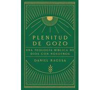 Plenitud de gozo: una teología bíblica de Dios con nosotros