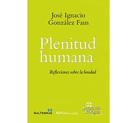 PLENITUD HUMANA. Reflexiones sobre la bondad.: 296 (Presencia Teologica)