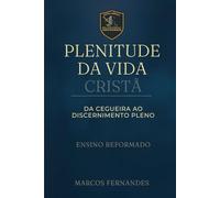 PLENITUDE DA VIDA CRISTÃ: Da Cegueira ao Discernimento Pleno