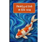 Plenty Of Fish In The Sea: For Journaling, Creative Writing, Sketching & Daily Thoughts