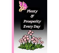 " Plenty & Prosperity Every Day": Write, Dream, and Prosper Every Day. Floral Diary Notebook-Lined, 6x9, 110 pages for Affirmations & Notes