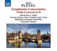 Perry - Ignace Joseph Pleyel : Symphonies concertantes - Concerto pour violon en ré