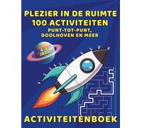Plezier in de Ruimte Activiteitenboek - 100 Activiteiten, Punt tot Punt, Doolhoven en Meer: Educatief spelen voor kinderen, Entertainment zonder ... (Leuke en gemakkelijke activiteitenboeken)