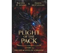 Plight of the Pack: A Story from The Life & Loves of a Dragon
