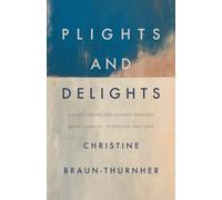 PLIGHTS AND DELIGHTS: A Most Unexpected Journey through Breast Cancer, Friendship and Love