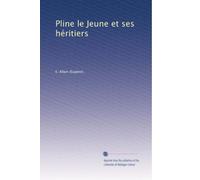 Pline le Jeune et ses héritiers: Volume 2