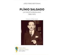 Plìno Salgado. Un fascista brasiliano (1895-1975) («Renzo De Felice» storia e politica)