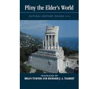 Pliny the Elder's World: Natural History, Books 2-6
