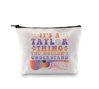 PLITI It's A Taylor Thing You Wouldn't Understand - Bolsa de maquillaje divertida para amantes de la música para fanáticos de la música, bolsa de cosméticos, Tay Thing Bagu, moda